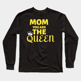 Mom You Are The Queen Happy Mothers Day Long Sleeve T-Shirt